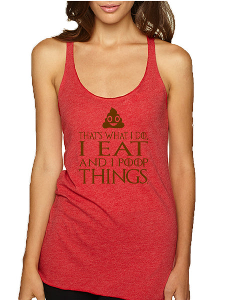 Women's Tank Top That's What I Do I Eat And I Poop Things