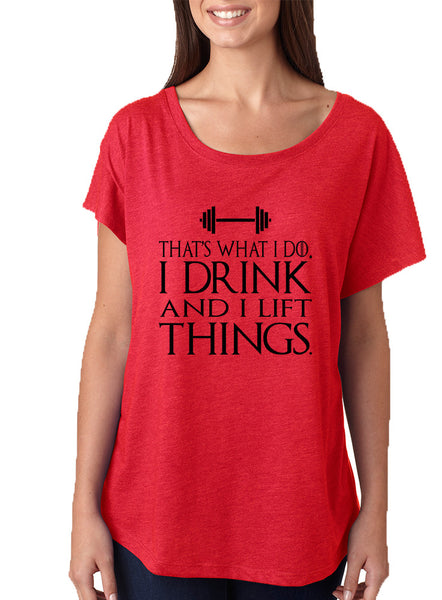 Women's Dolman That's What I Do I Drink And Lift Things Humor