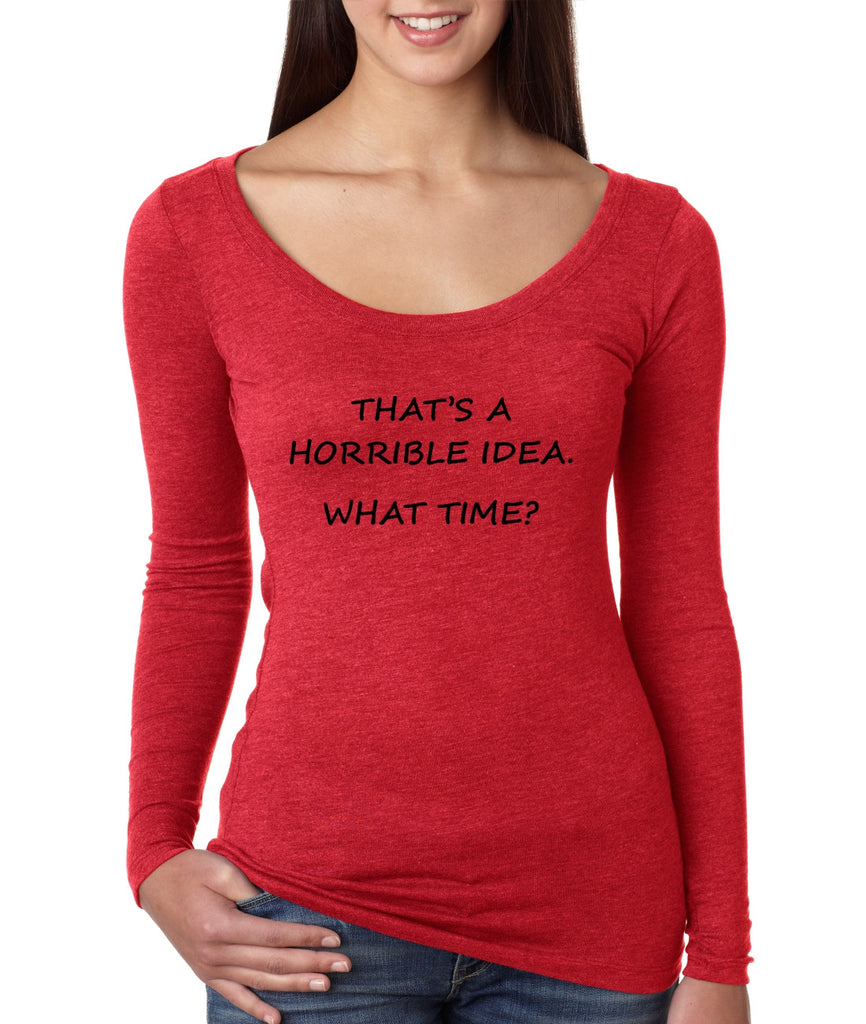 Women's Shirt That's A Horrible Idea What Time Funny Shirt - ALLNTRENDSHOP - 1