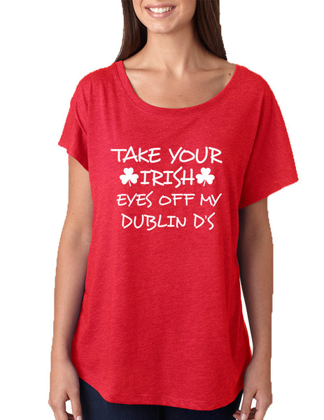 Women's Dolman Take Your Irish Eyes Off My Dublin St Patrick's