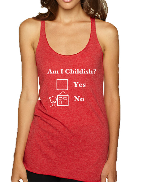 Women's Tank Top Am I Childish Funny Saying Top Humor Gift