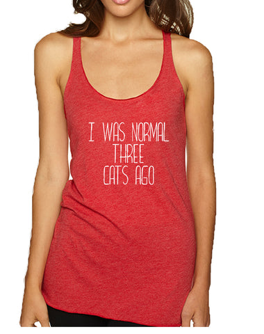 Women's Tank Top I Was Normal 3 Cats Ago Love Pets Top