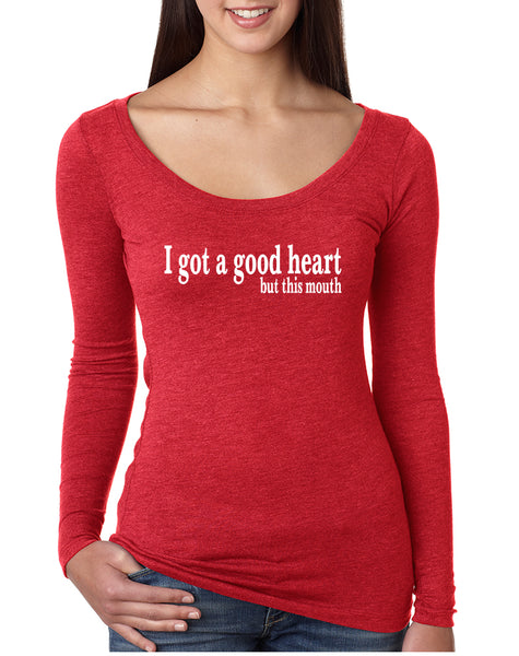 Women's Shirt I Got A Good Heart But This Mouth Cool Funny Shirt