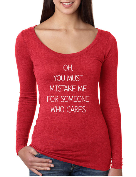 Women's Shirt You Must Mistake Me Someone Cares Funny Saying - ALLNTRENDSHOP - 5