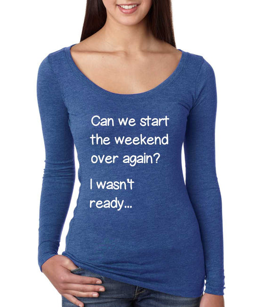 Women's Shirt Can We Start Weekend Over Again Humor Shirt - ALLNTRENDSHOP - 6