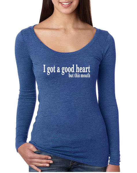 Women's Shirt I Got A Good Heart But This Mouth Cool Funny Shirt