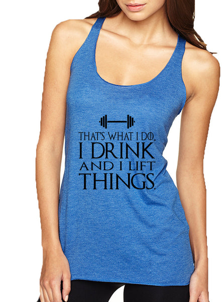 Women's Tank Top That's What I Do Drink And Lift Things Funny