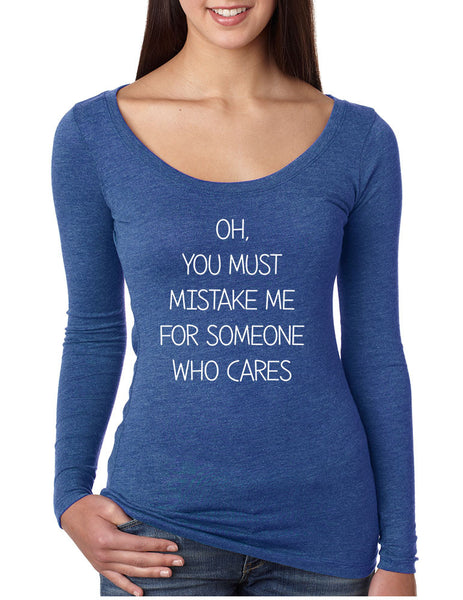 Women's Shirt You Must Mistake Me Someone Cares Funny Saying - ALLNTRENDSHOP - 6