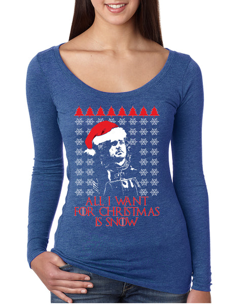 Women's Shirt All I Want For Christmas Is Snow Jon Snow Ugly Xmas
