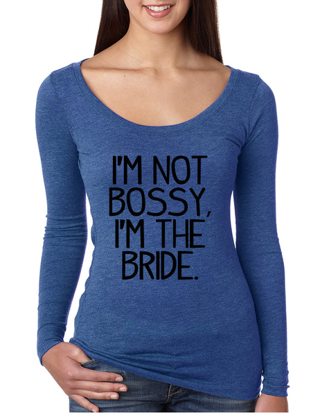 Women's Shirt I'm Not Bossy I'm The Bride Humor Wedding