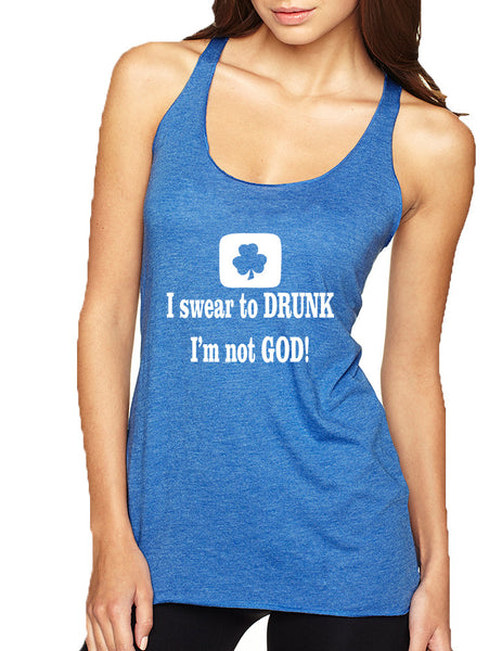 Women's Tank Top I Swear To Drunk I'm Not God St Patrick's