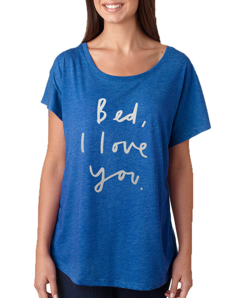 Women's Dolman Bed I Love You Funny Saying Cool Shirt