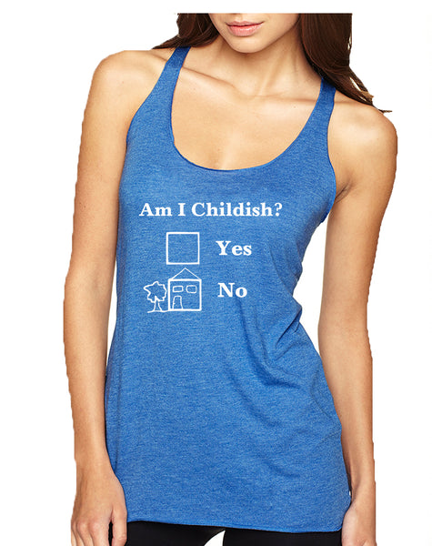 Women's Tank Top Am I Childish Funny Saying Top Humor Gift