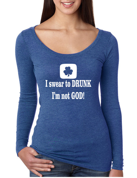 Women's Shirt I Swear To Drunk I'm Not God St Patrick's Top