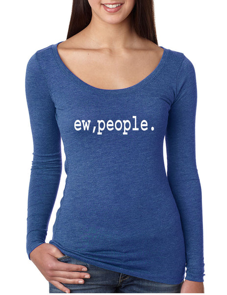 Women's Shirt Ew People Humor Sarcasm Cool Fun Shirt - ALLNTRENDSHOP - 3