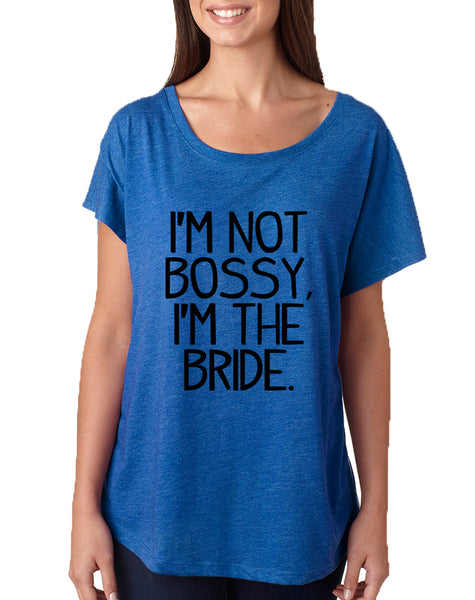 Women's Dolman I'm Not Bossy I'm The Bride Humor Top