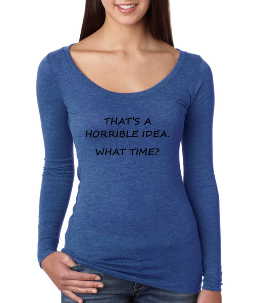 Women's Shirt That's A Horrible Idea What Time Funny Shirt - ALLNTRENDSHOP - 5