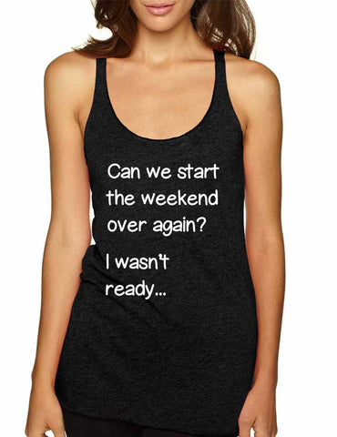 Women's Tank Top Can We Start Weekend Over Again Humor Top - ALLNTRENDSHOP - 1