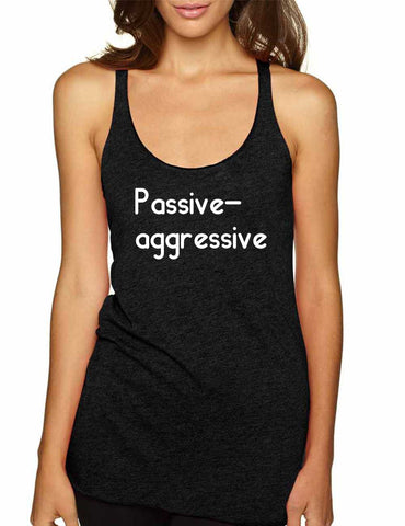 Women's Tank Top Passive Agressive Lazy Tired Funny Top - ALLNTRENDSHOP - 1