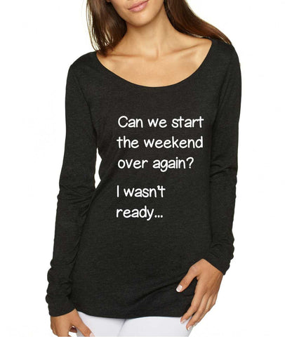 Women's Shirt Can We Start Weekend Over Again Humor Shirt - ALLNTRENDSHOP - 1