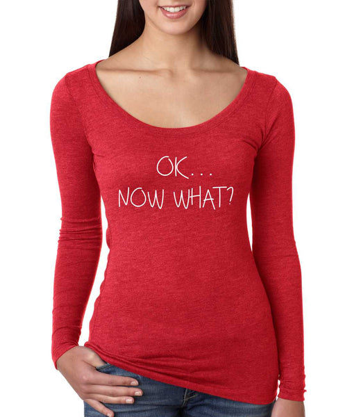Women's Shirt OK Now What? Humor Cool Stuff Fun Tee - ALLNTRENDSHOP - 5