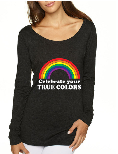 Celebrate your true colors Long Sleeve Women Shirt - ALLNTRENDSHOP