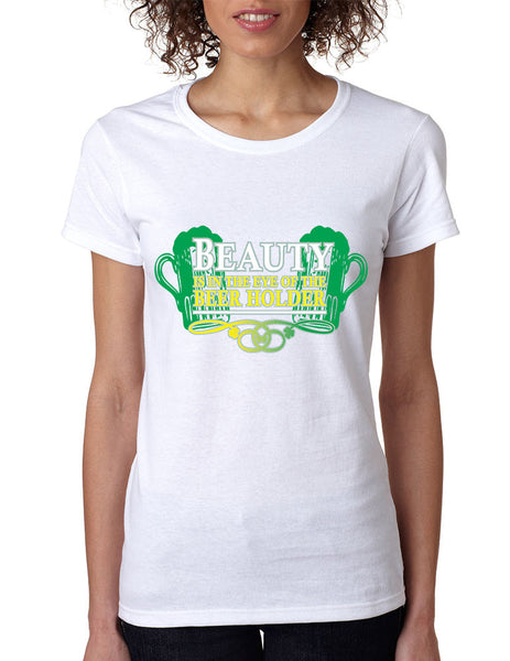 Beauty is in the eye of the Beer holder women T-shirt - ALLNTRENDSHOP