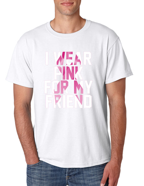 Men's T Shirt I Wear Pink For My Friend Breast Cancer Awareness