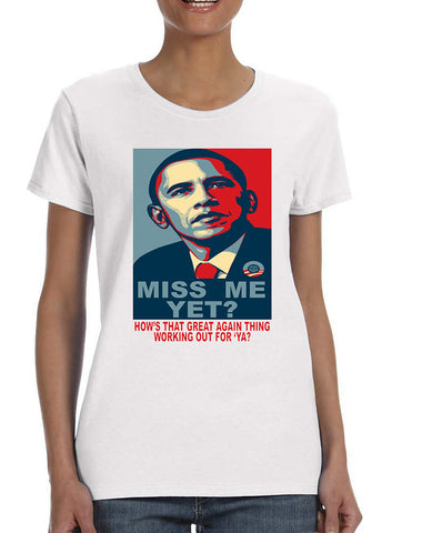Women's T Shirt Miss Me Yet Obama Trump President Tee