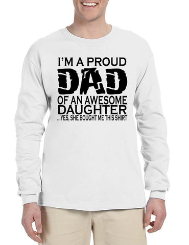 Men's Long Sleeve I'm A Proud Dad Of An Awesome Daughter Fun Tee