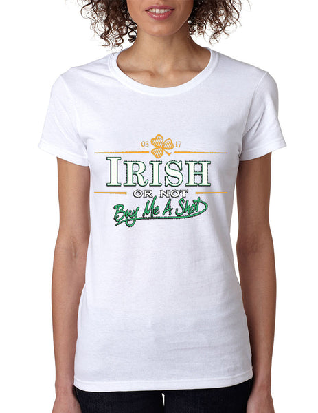 Irish or not buy me a shot St patrick women t-shirt - ALLNTRENDSHOP - 2