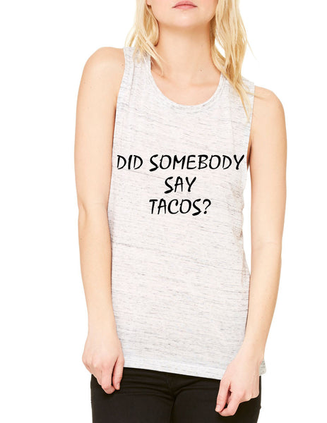 Women's Flowy Muscle Top Did Somebody Say Tacos Humor - ALLNTRENDSHOP - 5