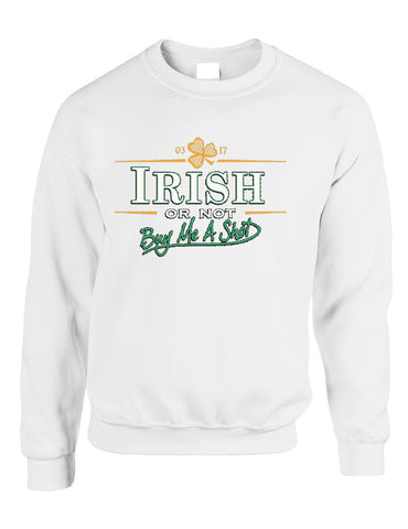 Irish or not buy me a shot St patrick women sweatshirt - ALLNTRENDSHOP - 1