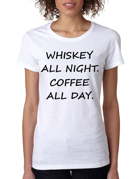 Women's T Shirt Whiskey All Night Coffee All Day Party Funny Tee - ALLNTRENDSHOP - 2