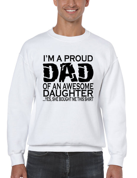 Men's Sweatshirt I'm A Proud Dad Of An Awesome Daughter Funny