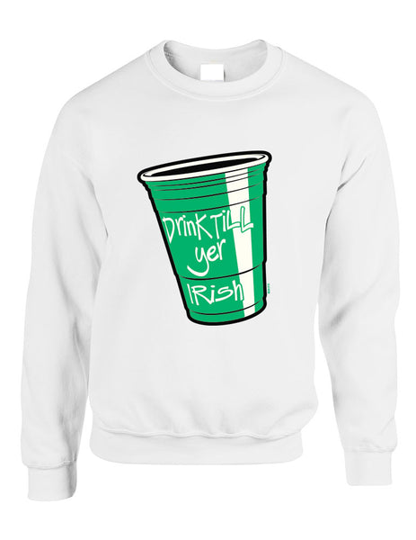 Drink Till Yer Irish women Sweatshirts - ALLNTRENDSHOP