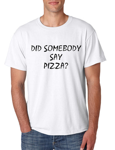 Men's T Shirt Did Somebody Say Pizza Funny Love Pizza Tee - ALLNTRENDSHOP - 1
