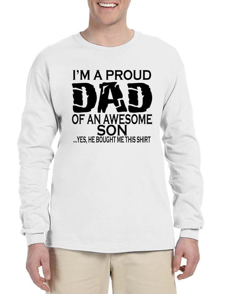 Men's Long Sleeve I'm A Proud Dad Of An Awesome Son Fun Tee