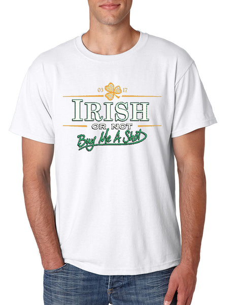 Irish or not buy me a shot st patricks Men T-shirt - ALLNTRENDSHOP - 5