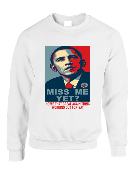Adult Sweatshirt Miss Me Yet Obama President Trump Top