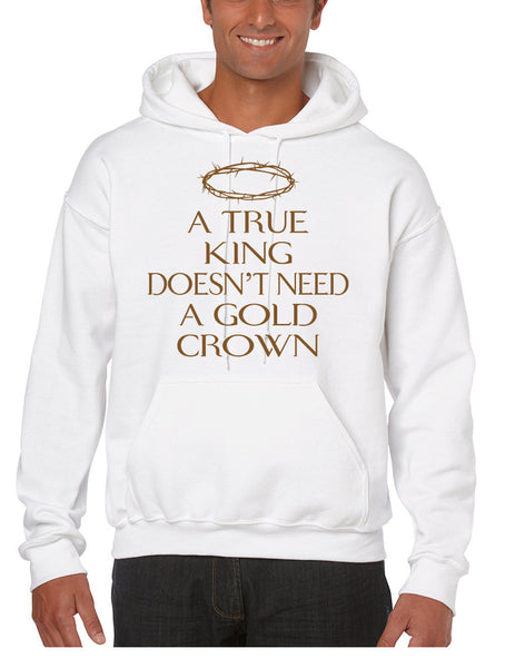 Men's Hoodie True King Doesn't Need A Gold Crown