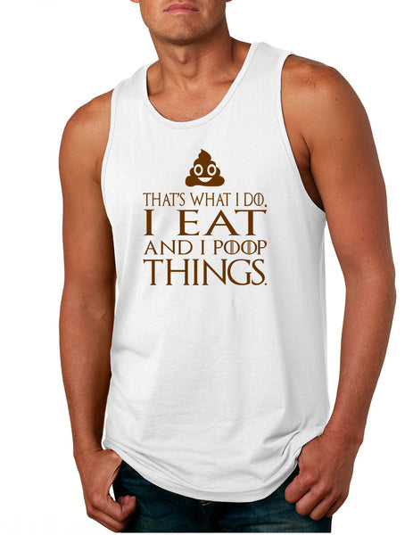 Men's Tank Top That's What I Do I Eat And I Poop Things Fun