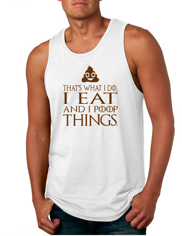 Men's Tank Top That's What I Do I Eat And I Poop Things Fun
