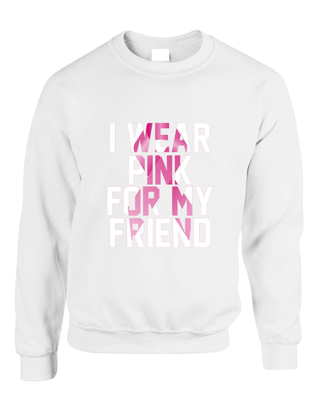 Adult Sweatshirt I Wear Pink For My Friend Support Cancer Top