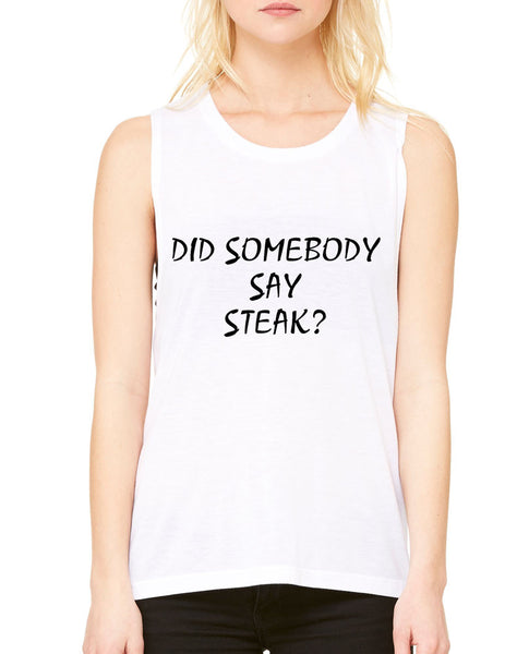 Women's Flowy Muscle Top Did Somebody Say Steak Top - ALLNTRENDSHOP - 3