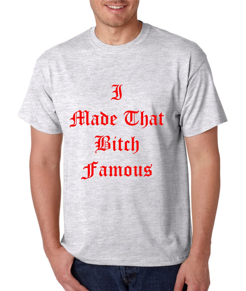 Men's T Shirt I Made That Bi*ch Famous Yeezy Tee - ALLNTRENDSHOP - 2