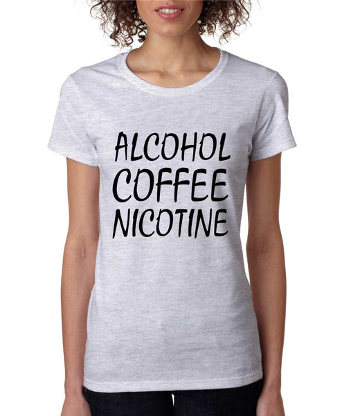 Women's T Shirt Alcohol Coffee Nicotine Fun Humor Tee - ALLNTRENDSHOP - 6