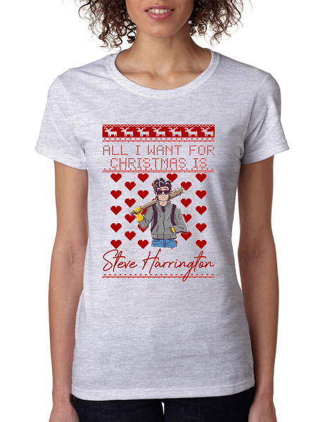 All I Want For Christmas Is Steve Stranger Xmas Women's T Shirt