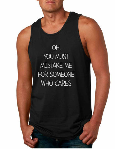 Men's Tank Top You Must Mistake Me Someone Cares Sarcasm Top - ALLNTRENDSHOP - 1