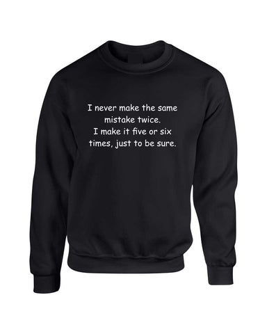 Adult Crewneck Never Make The Same Mistake Twice Funny Top - ALLNTRENDSHOP - 1